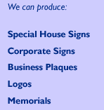Special house signs, corporate plaques, business plaques, logos and memorials